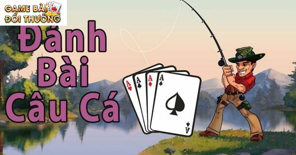 Game Bài Câu Cá - Cách Chơi Cho Người Mới Nhập Môn 1 Game bài câu cá là gì?