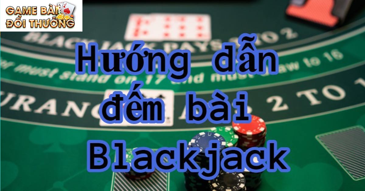 Blackjack Là Gì? Học Cách Đếm Bài Blackjack Và Luật Chơi 3 Hướng dẫn cách đếm bài Blackjack cho người mới