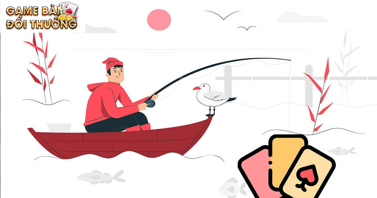 Game Bài Câu Cá - Cách Chơi Cho Người Mới Nhập Môn 3 Chiến thuật chơi game bài câu cá cho người mới