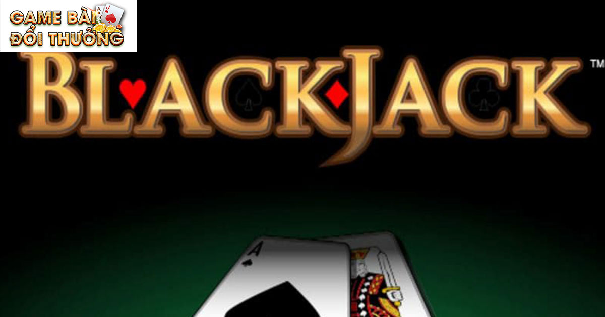 Game Bài Blackjack - Siêu Phẩm Đánh Bài Đổi Thưởng 2024 2 Luật chơi game bài xì dách chi tiết A → Z