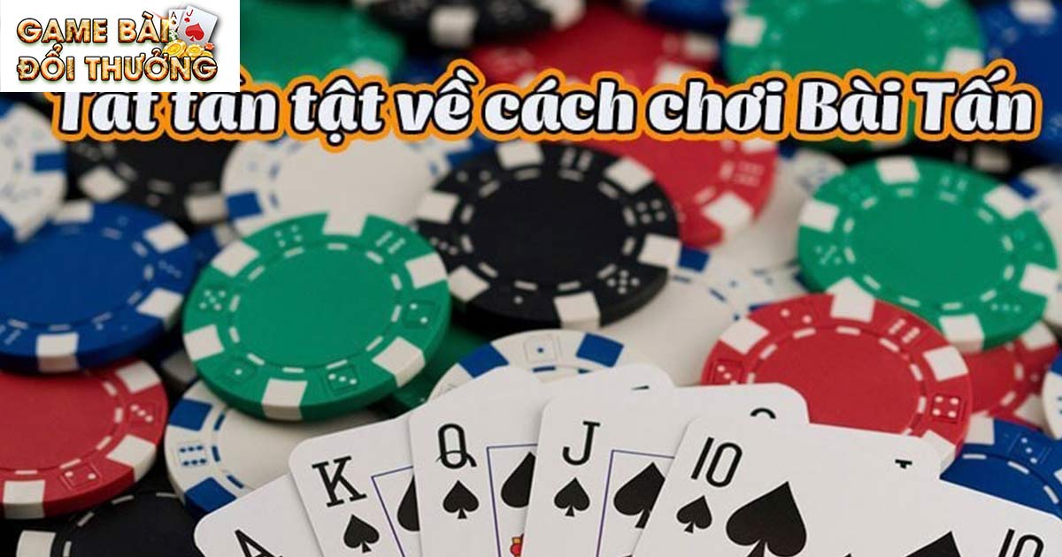 Hướng Dẫn Cách Đánh Bài Tấn Siêu Đơn Giản Cho Người Mới 3 Quy trình chơi bài tấn